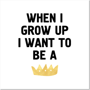 When I Grow Up I Want to be... Posters and Art